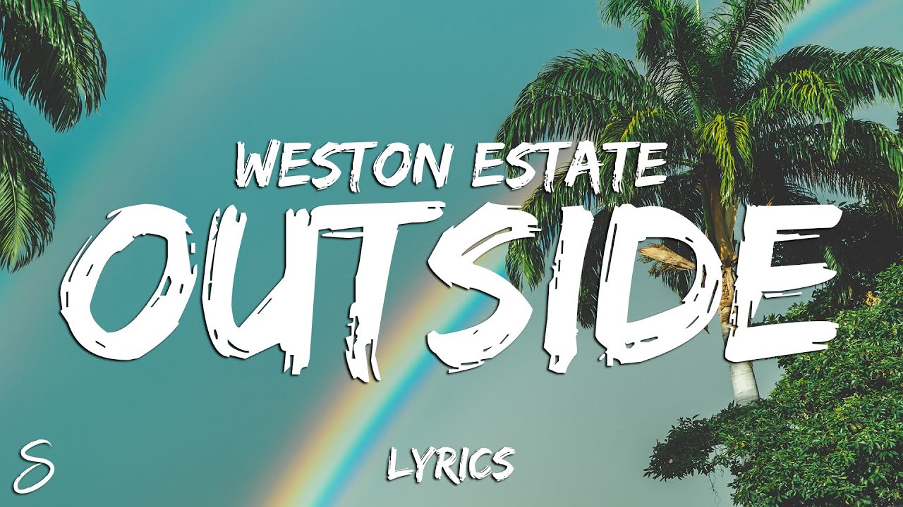 Weston Estate Outside (Lyrics) YouTube