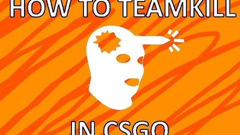 CSGO: How to teamkill!