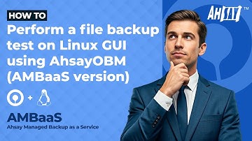 Perform a file backup test on Linux GUI (AMBaaS version)