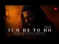 Tum He To Ho ت م ہی تو ہو Prayer Of Ishq 