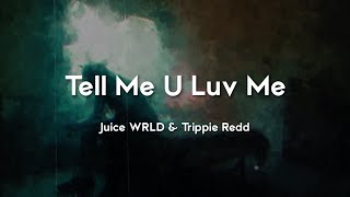 Juice WRLD & Trippie Redd - Tell Me U Luv Me (lyrics)