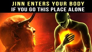 NEVER GO THIS PLACE JINN ENTER YOUR BODY