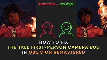 How To Fix the Tall First-Person Camera Bug in Oblivion Remastered