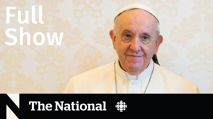 CBC News: The National | Pope Francis apologizes, Escaping Mariupol, Carbon price hike