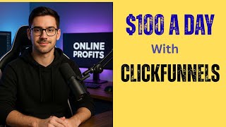 Can You Make $100Day with ClickFunnels Experiment