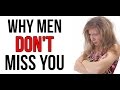Why Men Don't Miss You (Make Them Think of You!)