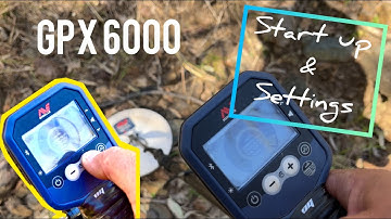 GPX 6000 start up & GPX 6000 settings. Ground Balance, Noise Cancel, Manual & Auto for the GPX 6000.