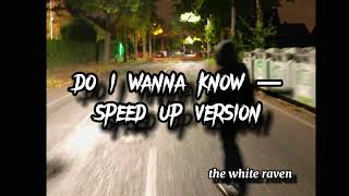 do i wanna know — speed up version 🤍 (arctic monkeys)