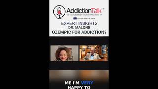 Can Ozempic Help Treat Addiction? Dr. Malone Weighs In | Addiction Talk: Expert Insights