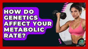 How Do Genetics Affect Your Metabolic Rate? - High Energy Training Hub