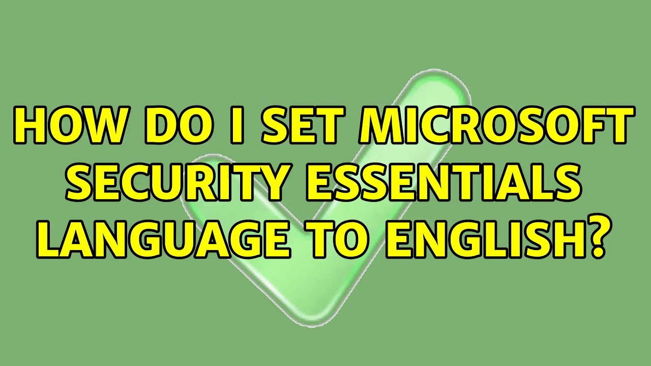 How Do I Set Microsoft Security Essentials Language To English 2 how-do-i-set-microsoft-security-essentials-language-to-english-2