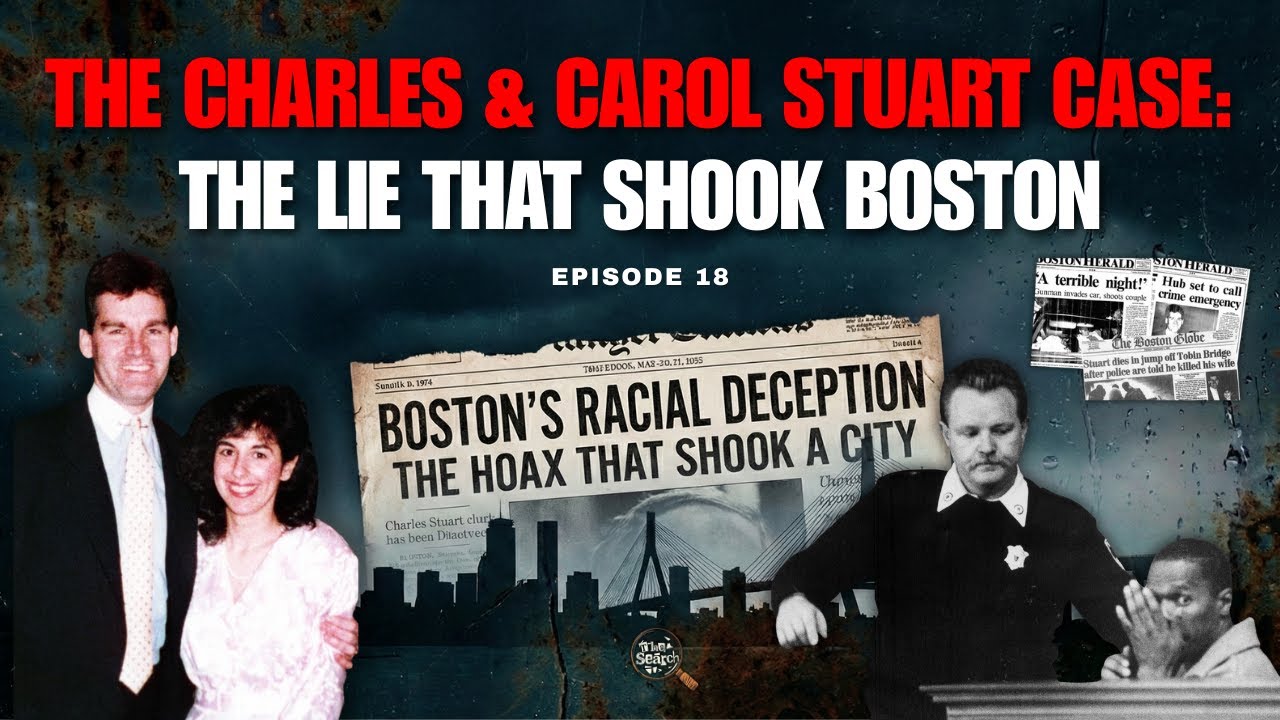 The Charles & Carol Stuart Case — Boston’s Most Shocking Murder Hoax | The Search Podcast Ep.18