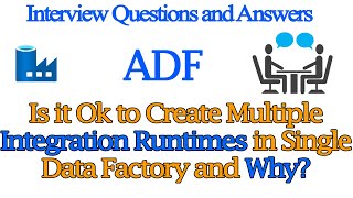 Is it Ok to create Multiple Integration Runtimes in Single Data Factory and Why?  ADF Interview Q&A