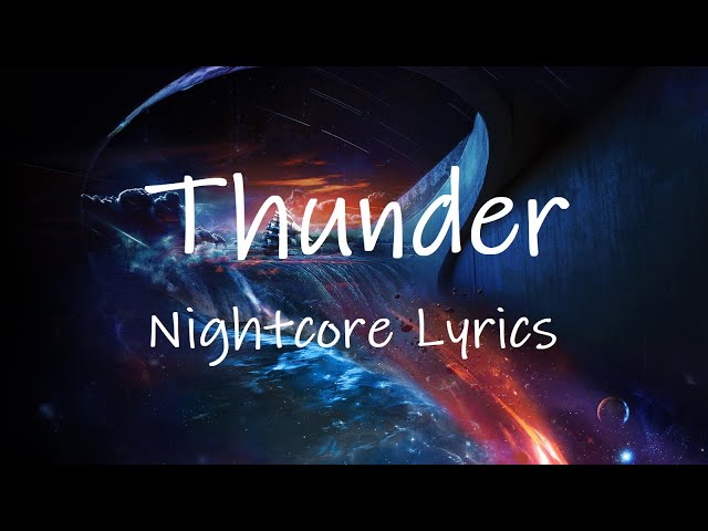 Nightcore Thunder - (Gabry Ponte, LUM!X, Prezioso) [Lyrics] | down the river were drunk tiktok class=