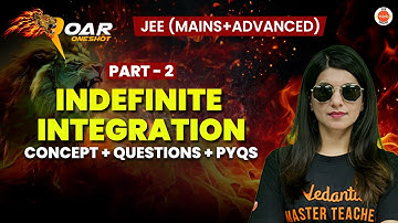 Indefinite Integration Part 2 | JEE 2025 | All Concepts And Questions | Namrata Ma