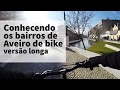 Um passeio de bicicleta pelos bairros de Aveiro (versão longa)