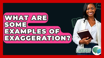 What Are Some Examples Of Exaggeration? - The Language Library