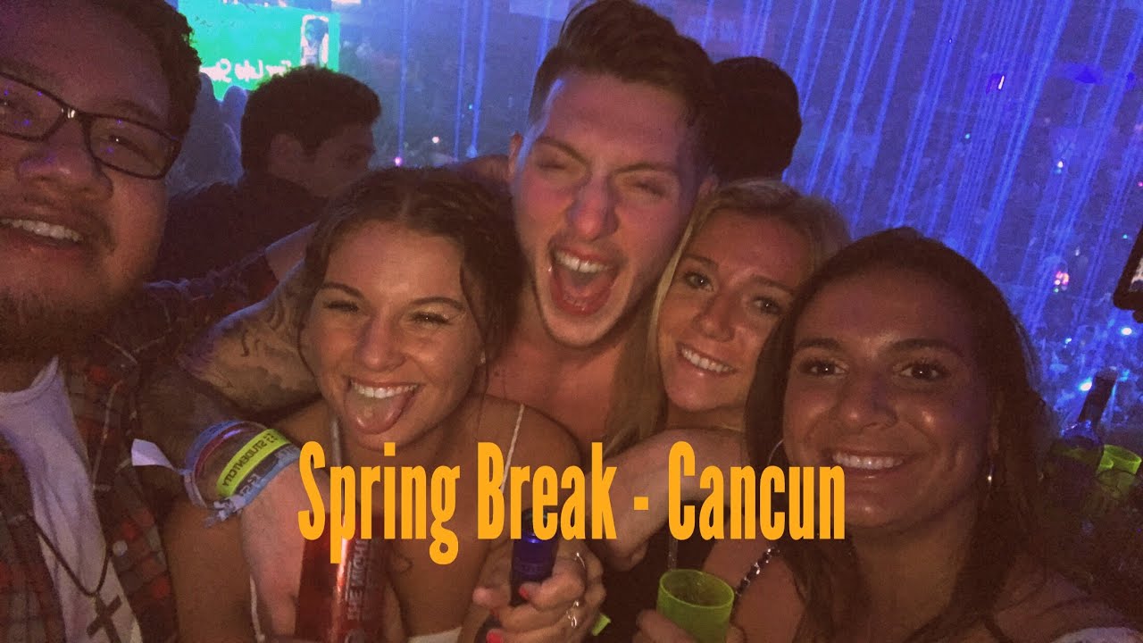Spring Break 2018 - Cancun - YouTube