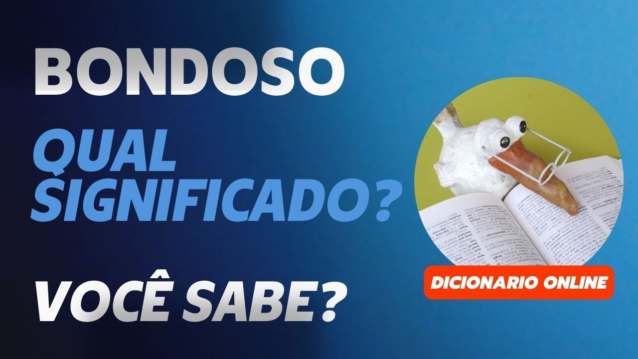 Qual Significado de Bondoso? Qual Definição de Bondoso? Sinônimo e ...