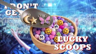 I Dont Get It Podcast: Lucky Scoops
