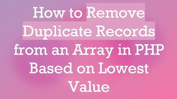 How to Remove Duplicate Records from an Array in PHP Based on Lowest Value