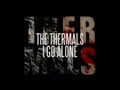 The Thermals - I Go Alone (Lyric Video)