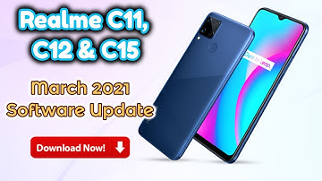 Realme C11, C12 & C15 New OTA Update  for March 2021📲  | Realme C11, C12, C15 Update Changelog 🔥