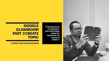 Google Classroom - Part 2 Create Topic and Assignment