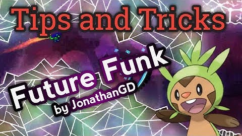 How to beat Future Funk | Tips and Tricks for Future Funk by JonathanGD | Geometry Dash