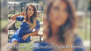 Aslı Hünel - Sen Unuttun (Turkish Remix)