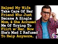 Wife & Her Friend Are Mad I Refused To Help Anymore After Being Accused Of Trying To Cheat... AITA