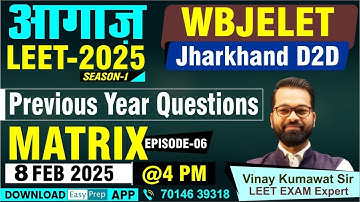 आगाज LEET-2025 | Episode - 06| Matrix | Mathematics | JELET| D2D Exam Preparation #bcecele #cuetleet