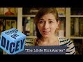 The Little Kickstarter | Things Get Dicey!