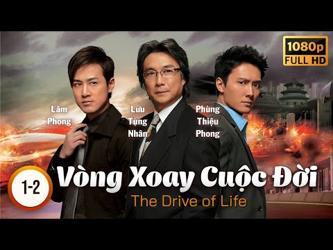 [LIVE] Phim TVB Vòng Xoay Cuộc Đời (The Drive Of Life) tập 1+2/60 | Lâm Phong, Xa Thi Mạn | 2007 mới nhất 2023