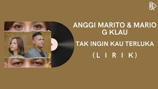 Download Lagu Anggi Marito, Mario G Klau - Tak Ingin Kau Terluka (Lirik) MP3