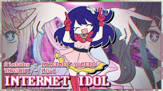INTERNET IDOL (Idol + INTERNET YAMERO MASHUP)
