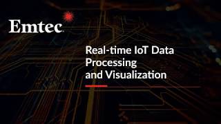 Technologies for Real-time IoT Data Processing and Visualization | Emtec Inc