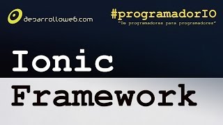 Ionic Framework en #programadorIO