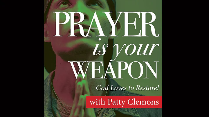 "Prayer is your Weapon" with Patty Clemons