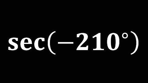 sec(-210) | sec -210 | secant of -210 degree | First Method