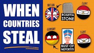 Countries That STOLE Artifacts From Other Countries