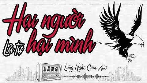 HẠI NGƯỜI LÀ HẠI MÌNH - Bài học về lòng đố kỵ | Lặng Podcast | Lặng Radio |