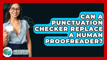 Can A Punctuation Checker Replace A Human Proofreader? - The Language Library