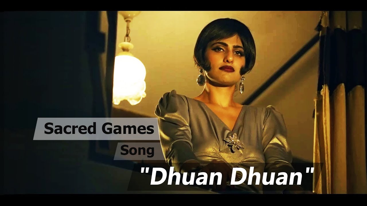 Sacred Games Song Dhuan Dhuan  Netflix  Sacred Games kukoo  Nawazuddin Siddiqui kubra sait