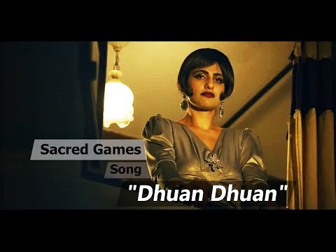 Sacred Games Song "Dhuan Dhuan" | Netflix | Sacred Games kukoo | Nawazuddin Siddiqui kubra sait