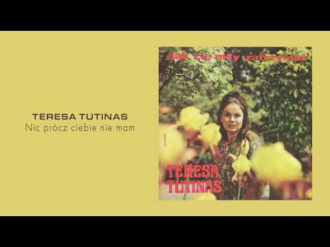 Teresa Tutinas - Nic prócz ciebie nie mam [Official Audio]
