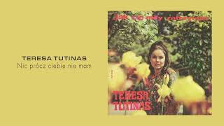 Teresa Tutinas - Nic prócz ciebie nie mam [Official Audio]