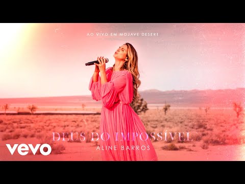 Aline Barros - Deus do Impossível (Ao Vivo em Mojave Desert) (Clipe Oficial)