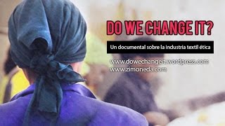 Do we change it?  Documental moda ética [Español]