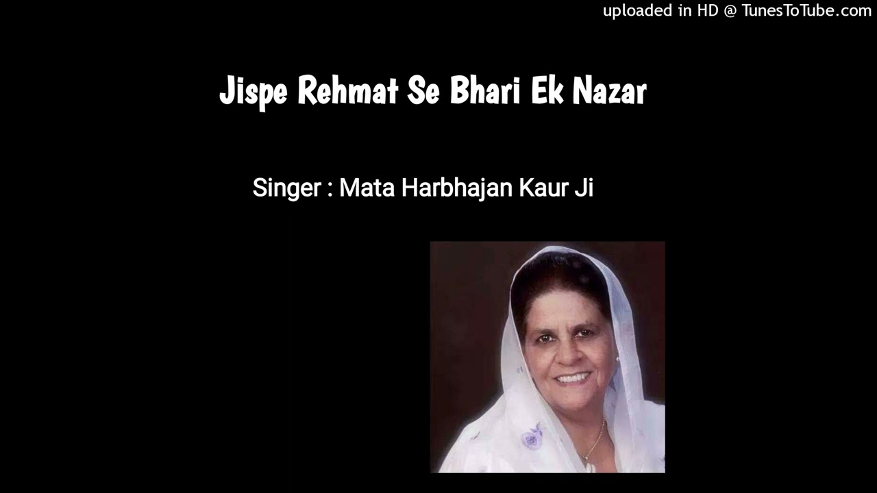 Jispe Rehmat Se Bhari Ek Nazar  singer  Mata Harbhajan Kaur Ji  Lyrics  Sant Darshan Singh Ji